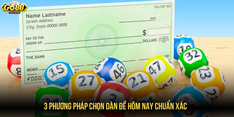 3 phương pháp chọn dàn đề hôm nay chuẩn xác