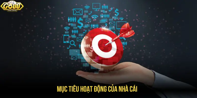 Mục tiêu hoạt động của nhà cái