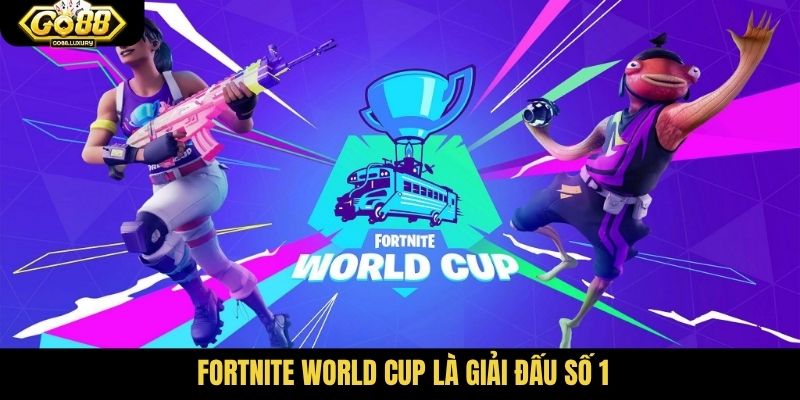 Fortnite World Cup là giải đấu số 1